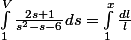 \int_{1}^{V}{\frac{2s+1}{s^2 -s-6}}ds=\int_{1}^{x}{\frac{dl}{l}}